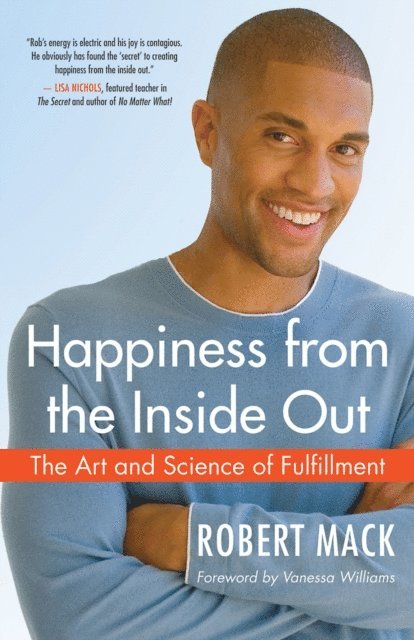 Robert Mack - Happiness from the Inside Out, E-bok