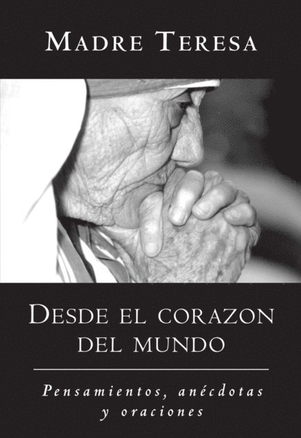 Mother Teresa - Desde el corazon del mundo / In the Heart of the World, E-bok