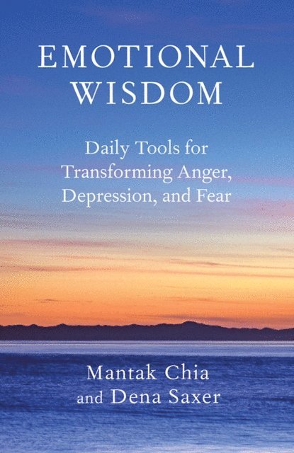 Dena Saxer, Mantak Chia - Emotional Wisdom, E-bok