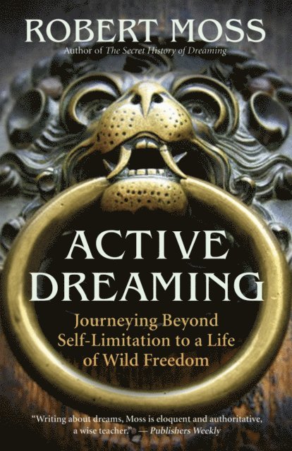 Robert Moss - Active Dreaming, E-bok