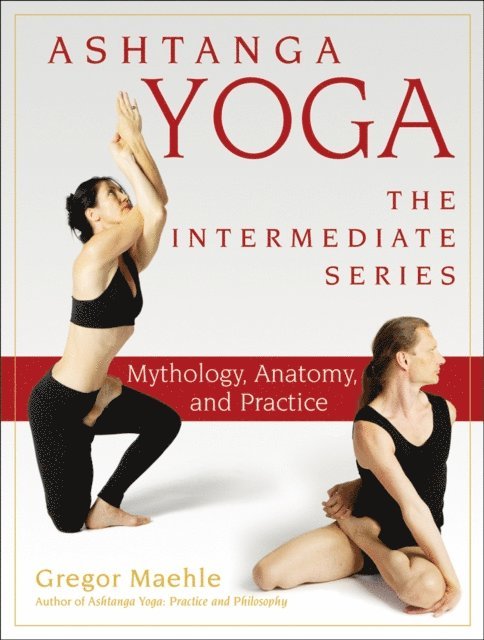 Gregor Maehle - Ashtanga Yoga - The Intermediate Series, E-bok