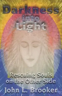 John L. Brooker - Darkness Into Light: Rescuing Souls on the Other Side, Häftad. Tillgänglighet: Lägg i varukorg