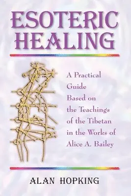 Alan N. Hopking - Esoteric Healing: A Practical Guide Based on the Teachings of the Tibetan in the Works of Alice A. Bailey, Häftad. Tillgänglighet: Lägg i varukorg