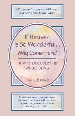 John L. Brooker - If Heaven Is So Wonderful ... Why Come Here?, Häftad. Tillgänglighet: Lägg i varukorg
