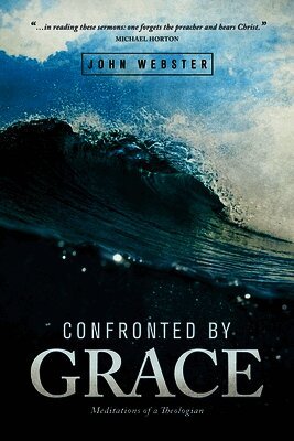 John Webster, Daniel Bush, Brannon Ellis - Confronted by Grace, Häftad