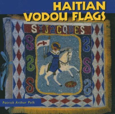 Patrick Arthur Polk - Haitian Vodou Flags, Inbunden. Tillgänglighet: Tillfälligt slut