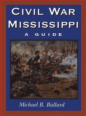 Michael B. Ballard - Civil War Mississippi, Häftad. Tillgänglighet: Tillfälligt slut