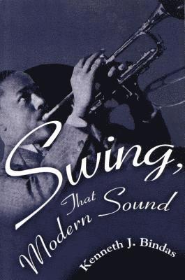 Kenneth J. Bindas - Swing, That Modern Sound, Inbunden. Tillgänglighet: Tillfälligt slut