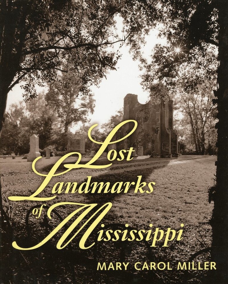 Mary Carol Miller - Lost Landmarks of Mississippi, Inbunden