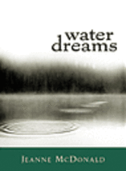 Jeanne McDonald - Water Dreams, Inbunden. Tillgänglighet: Tillfälligt slut