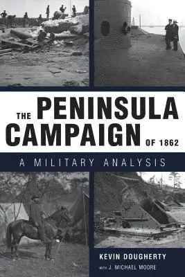 Kevin Dougherty, J. Michael Moore - Peninsula Campaign of 1862, Inbunden. Tillgänglighet: Tillfälligt slut
