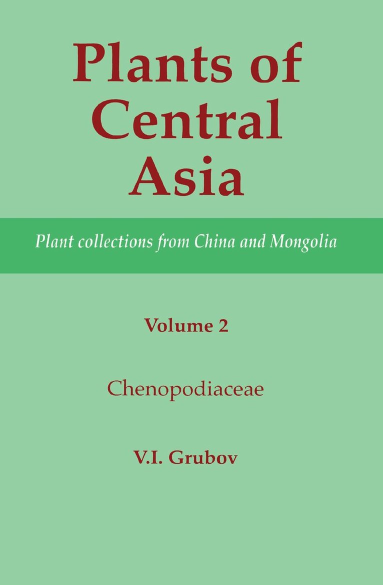 V I Grubov - Plants of Central Asia - Plant Collection from China and Mongolia, Vol. 2, Inbunden
