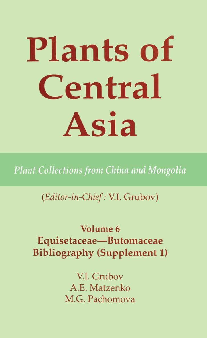 V I Grubov - Plants of Central Asia - Plant Collection from China and Mongolia, Vol. 6, Inbunden