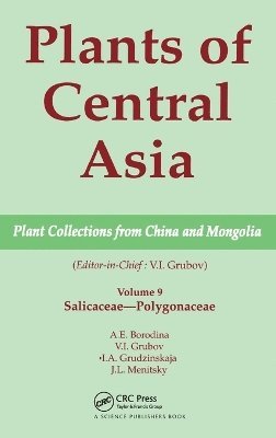 V I Grubov - Plants of Central Asia - Plant Collection from China and Mongolia, Vol. 9, Inbunden