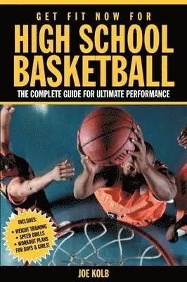 Joe Kolb - Get Fit Now For High School Basketball, Häftad. Tillgänglighet: Lägg i varukorg