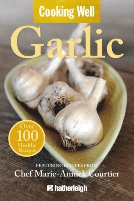 Chris Dignes, Anna Krusinski - Cooking Well: Garlic, E-bok