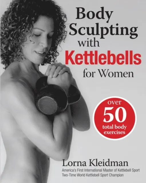 Lorna Kleidman - Body Sculpting with Kettlebells for Women, E-bok. Tillgänglighet: Lägg i varukorg