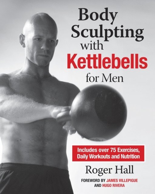 Roger Hall - Body Sculpting with Kettlebells for Men, E-bok