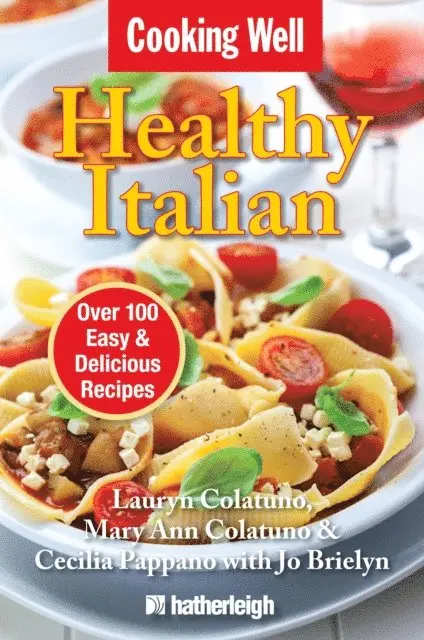 Cecilia Pappano, Mary Ann Colatuno, Lauryn Colatuno - Cooking Well: Healthy Italian, E-bok. Tillgänglighet: Lägg i varukorg