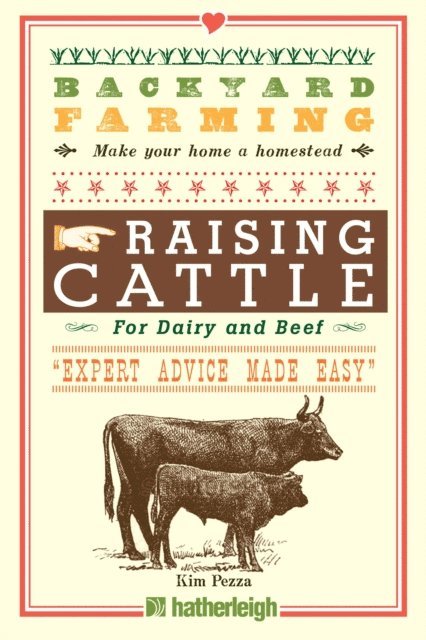 Kim Pezza - Backyard Farming: Raising Cattle for Dairy and Beef, E-bok