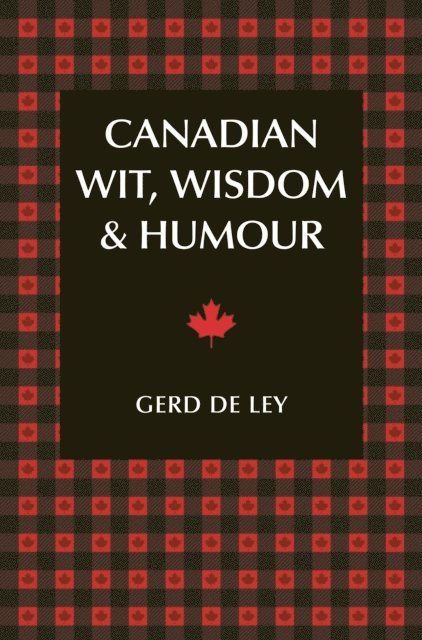 Gerd De Ley - Canadian Wit, Wisdom & Humour, E-bok