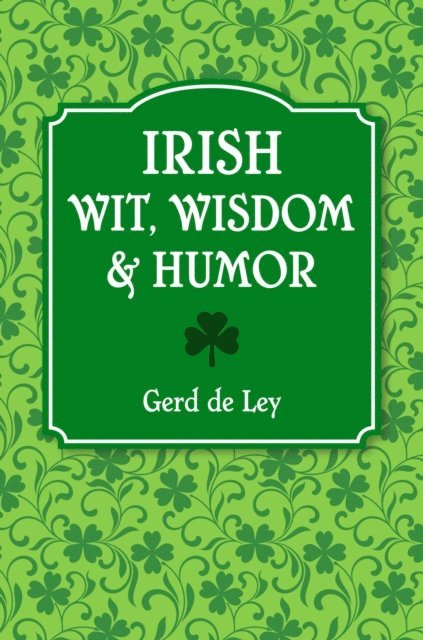 Gerd De Ley - Irish Wit, Wisdom and Humor, E-bok