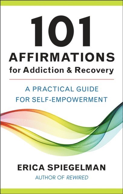 Erica Spiegelman - 101 Affirmations for Addiction & Recovery, E-bok