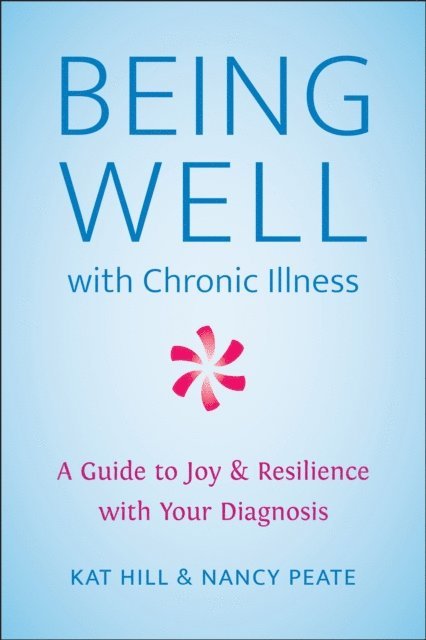 Nancy Peate, Kat Hill - Being Well with Chronic Illness, E-bok