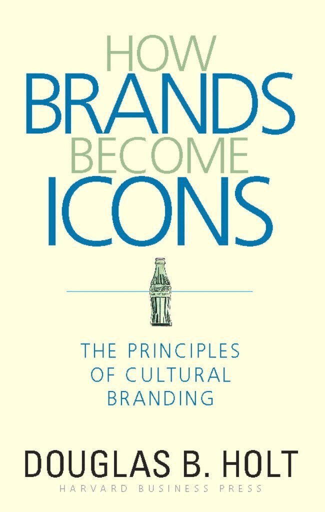 D. B. Holt - How Brands Become Icons, Inbunden