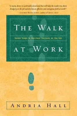 Andria Hall - The Walk at Work: Seven Steps to Spiritual Success on the Job, Häftad. Tillgänglighet: Lägg i varukorg