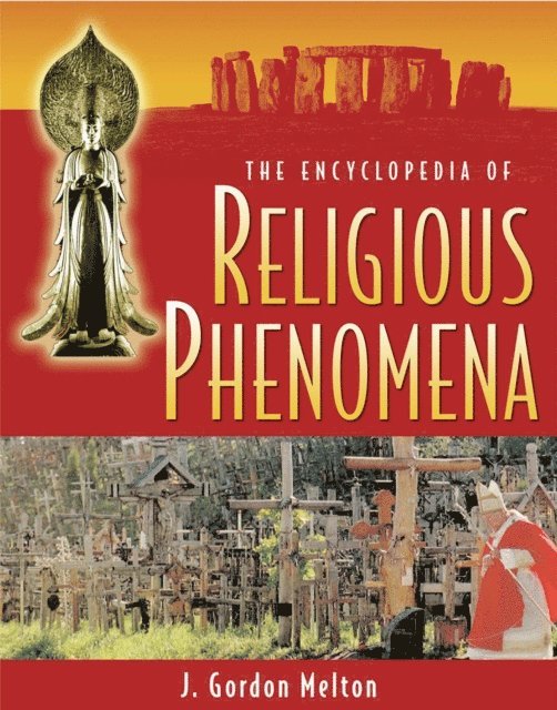 J Gordon Melton - Encyclopedia of Religious Phenomena, E-bok