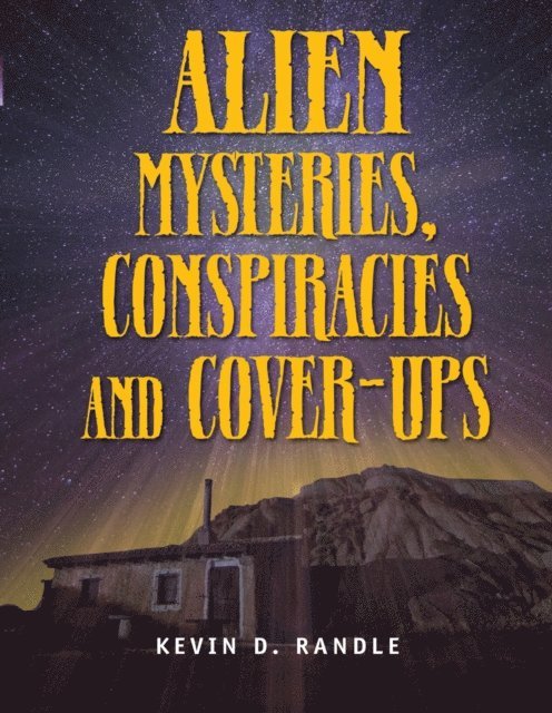 Kevin D Randle - Alien Mysteries, Conspiracies and Cover-Ups, E-bok