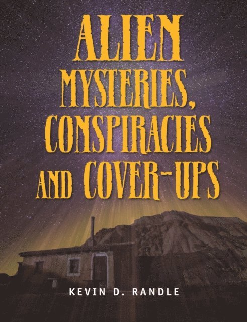 Kevin D Randle - Alien Mysteries, Conspiracies and Cover-Ups, E-bok