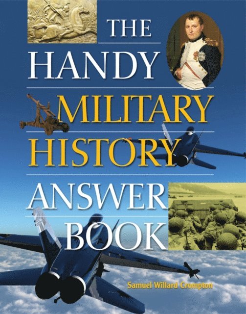 Samuel Willard Crompton - Handy Military History Answer Book, E-bok