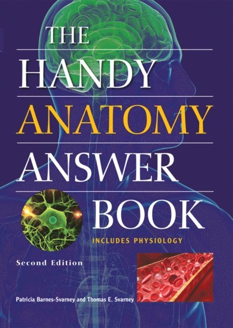 Thomas E. Svarney, Patricia Barnes-Svarney - Handy Anatomy Answer Book, E-bok