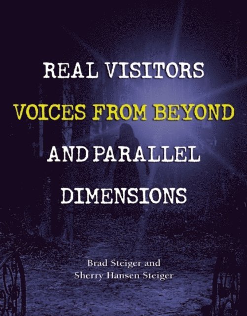 Sherry Hansen Steiger, Brad Steiger - Real Visitors, Voices from Beyond, and Parallel Dimensions, E-bok