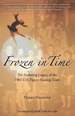 Nikki Nichols - Frozen in Time : The Enduring Legacy of the 1961 U.S. Figure Skating Team, Inbunden. Tillgänglighet: Tillfälligt slut