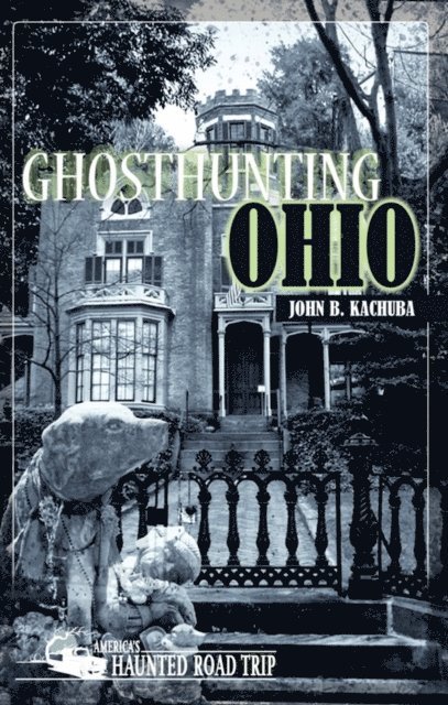 John B. Kachuba - Ghosthunting Ohio, E-bok