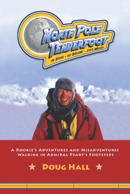 Doug Hall - North Pole Tenderfoot, E-bok