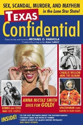 Michael Varhola - Texas Confidential: Sex, Scandal, Murder, and Mayhem in the Lone Star State, Häftad. Tillgänglighet: Tillfälligt slut