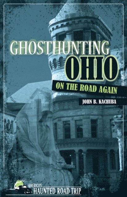 John B. Kachuba - Ghosthunting Ohio: On the Road Again, E-bok. Tillgänglighet: Lägg i varukorg