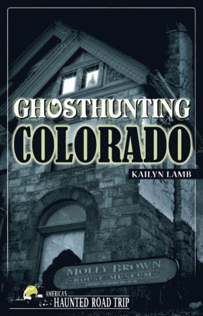Kailyn Lamb - Ghosthunting Colorado, E-bok