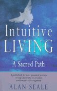 Alan Seale - Intuitive Living, Häftad