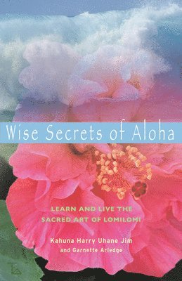 Kahuna Harry Uhane Jim, Garnette Arledge - Wise Secrets of Aloha, Häftad