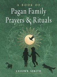 Book of Pagan Family Prayers and Rituals