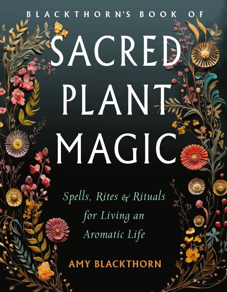Amy Blackthorn - Blackthorn's Book of Sacred Plant Magic, Häftad