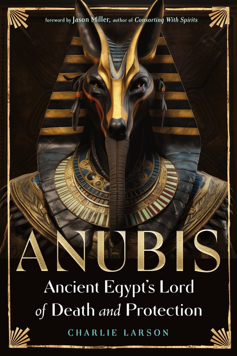 Charlie Larson - Anubis—Ancient Egypt's Lord of Death and Protection, Häftad