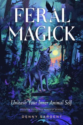 Denny Sargent - Feral Magick, Häftad