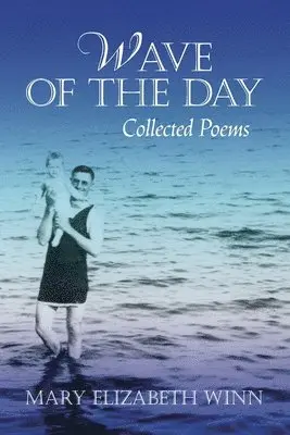 Mary Elizabeth Winn - Wave of the Day: Collected Poems, Häftad. Tillgänglighet: Lägg i varukorg