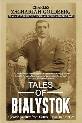 Charles Zachariah Goldberg - Tales of Bialystok: A Jewish Journey from Czarist Russia to America, Häftad. Tillgänglighet: Lägg i varukorg